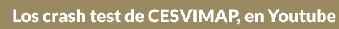 Los crash test de CESVIMAP, en Youtube